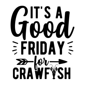 It's a good friday for crawfish, Good Friday sayings quotes cricut download svg clipart designs