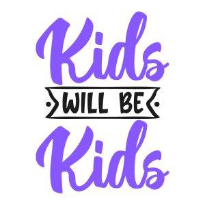 Kids will be Kids, toddler, kids sayings, quotes, cricut, download, svg, clipart, designs, baby, free, funny, cool kids