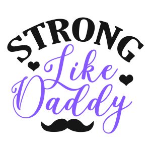 Strong Like Daddy, toddler, kids sayings, quotes, cricut, download, svg, clipart, designs, baby, free, funny, cool kids