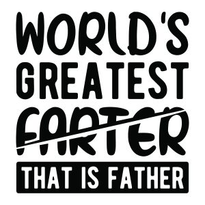 Worlds greatest farter father, Father's day sayings quotes cricut download svg clipart designs