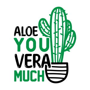 aloe you vera much, Garden quotes, garden sayings, cricut designs, svg files, plants, cactus, succulents, funny, short, planting, silhouette, embroidery, bundle, free cut files, design space, vector