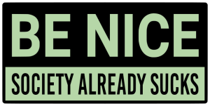 Be nice socirty already sucks - Bumper Sticker SVG, Vehicle Sticker, Funny Bumper, Funny Car Decal, Cricut, Sticker, Driving, Free Download