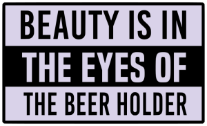 Beauty is in the eyes of the beer holder - Bumper Sticker SVG, Vehicle Sticker, Funny Bumper, Funny Car Decal, Cricut, Sticker, Driving, Free Download