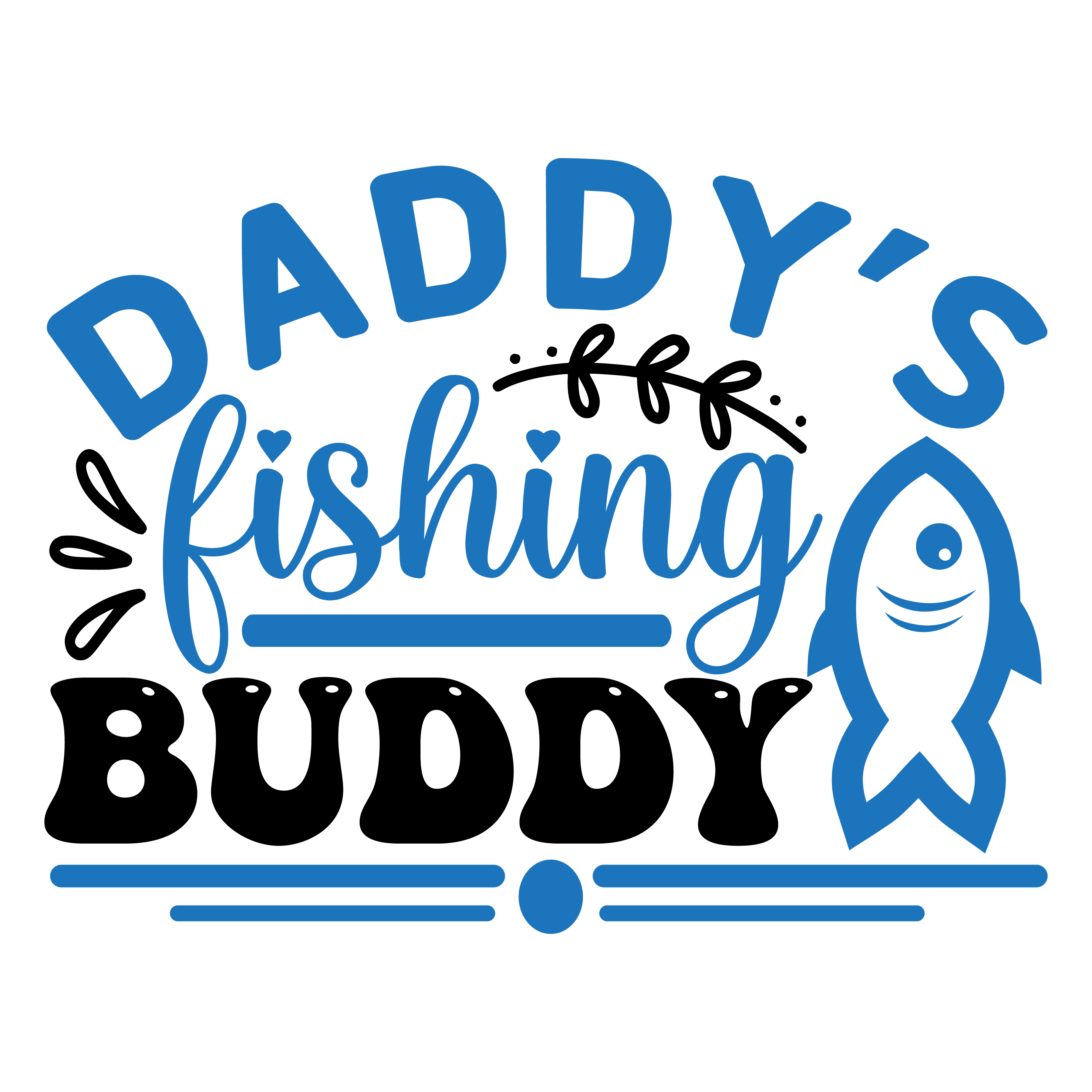daddys fishing buddy , Fishing quotes, fishing sayings, Cricut designs, free, clip art, svg file, template, pattern, stencil, silhouette, cut file, design space, short, funny, shirt, cup, DIY crafts and projects, embroidery