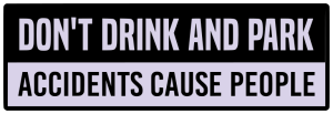 Dont drink and park accidents cause people - Bumper Sticker SVG, Vehicle Sticker, Funny Bumper, Funny Car Decal, Cricut, Sticker, Driving, Free Download