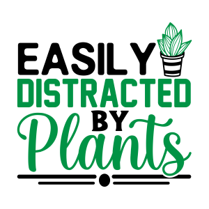 easily distracted by plants, Garden quotes, garden sayings, cricut designs, svg files, plants, cactus, succulents, funny, short, planting, silhouette, embroidery, bundle, free cut files, design space, vector