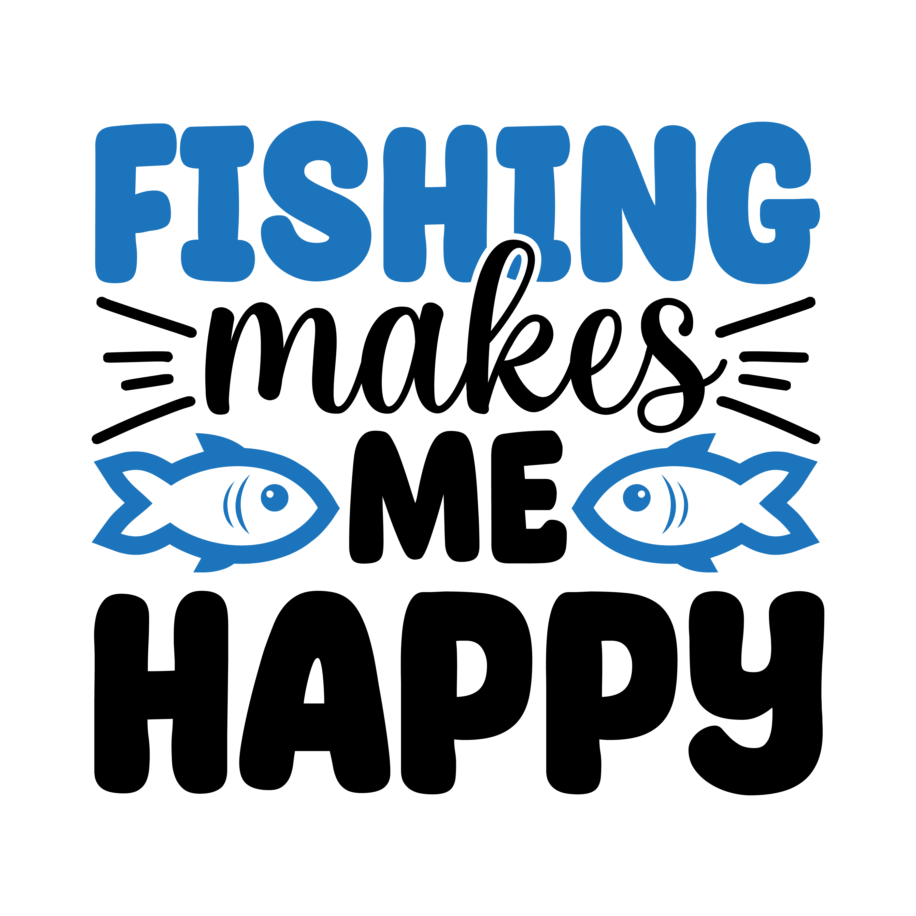 fishing makes me happy, Fishing quotes, fishing sayings, Cricut designs, free, clip art, svg file, template, pattern, stencil, silhouette, cut file, design space, short, funny, shirt, cup, DIY crafts and projects, embroidery