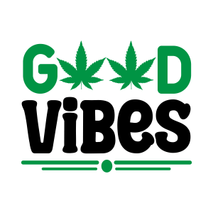 good vibes, Weed Sayings, Weed quotes, Clip arts , Cut files for cricut, silhouette, Weed SVG, Marijuana , Cannabis, Smoke weed, Blunt, Weed Leaf, svg file, template, pattern, stencil, silhouette, cut file, design space, vector, shirt, cup, DIY crafts and projects, embroidery
