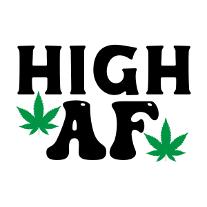 high af, Weed Sayings, Weed quotes, Clip arts , Cut files for cricut, silhouette, Weed SVG, Marijuana , Cannabis, Smoke weed, Blunt, Weed Leaf, svg file, template, pattern, stencil, silhouette, cut file, design space, vector, shirt, cup, DIY crafts and projects, embroidery
