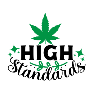high standards, Weed Sayings, Weed quotes, Clip arts , Cut files for cricut, silhouette, Weed SVG, Marijuana , Cannabis, Smoke weed, Blunt, Weed Leaf, svg file, template, pattern, stencil, silhouette, cut file, design space, vector, shirt, cup, DIY crafts and projects, embroidery