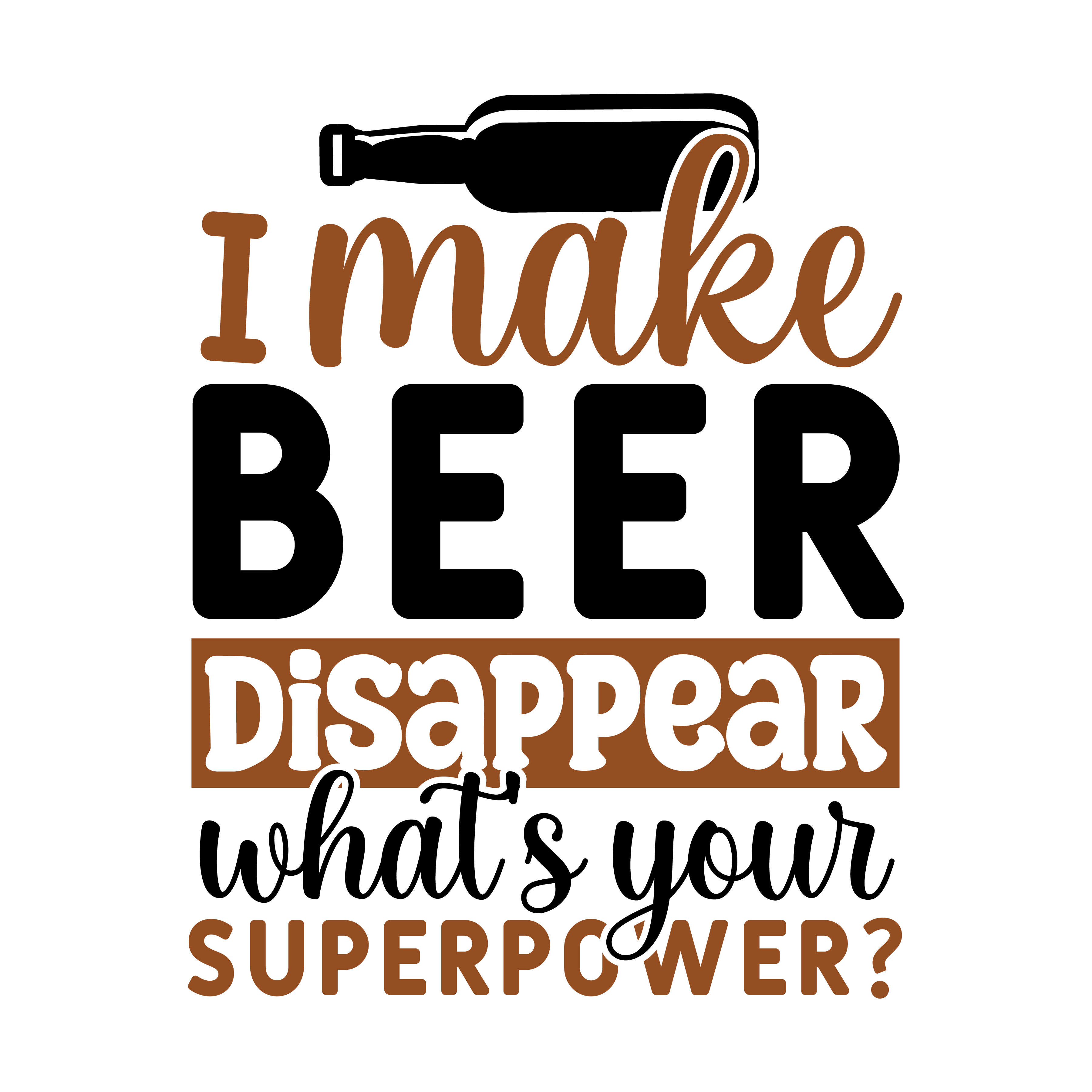 i make beer disappear whats your superpower, beer quotes, beer sayings, Cricut designs, free, clip art, svg file, template, pattern, stencil, silhouette, cut file, design space, vector, shirt, cup, DIY crafts and projects, embroidery