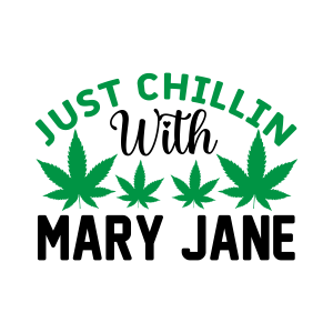 just chillin with mary jane, Weed Sayings, Weed quotes, Clip arts , Cut files for cricut, silhouette, Weed SVG, Marijuana , Cannabis, Smoke weed, Blunt, Weed Leaf, svg file, template, pattern, stencil, silhouette, cut file, design space, vector, shirt, cup, DIY crafts and projects, embroidery