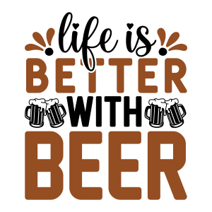 life is better with beer, beer quotes, beer sayings, Cricut designs, free, clip art, svg file, template, pattern, stencil, silhouette, cut file, design space, vector, shirt, cup, DIY crafts and projects, embroidery