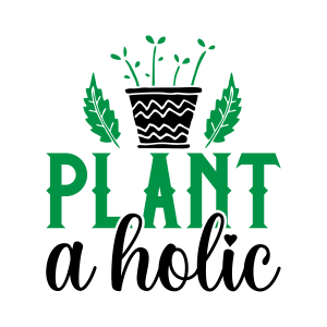 plant a holic, Garden quotes, garden sayings, cricut designs, svg files, plants, cactus, succulents, funny, short, planting, silhouette, embroidery, bundle, free cut files, design space, vector
