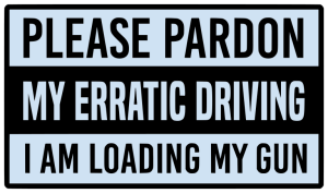 Please pardon my erratic driving i am loading my gun - Bumper Sticker SVG, Vehicle Sticker, Funny Bumper, Funny Car Decal, Cricut, Sticker, Driving, Free Download