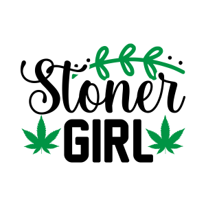 stoner girl, Weed Sayings, Weed quotes, Clip arts , Cut files for cricut, silhouette, Weed SVG, Marijuana , Cannabis, Smoke weed, Blunt, Weed Leaf, svg file, template, pattern, stencil, silhouette, cut file, design space, vector, shirt, cup, DIY crafts and projects, embroidery