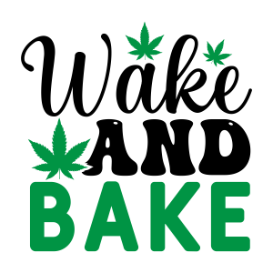 wake and bake, Weed Sayings, Weed quotes, Clip arts , Cut files for cricut, silhouette, Weed SVG, Marijuana , Cannabis, Smoke weed, Blunt, Weed Leaf, svg file, template, pattern, stencil, silhouette, cut file, design space, vector, shirt, cup, DIY crafts and projects, embroidery