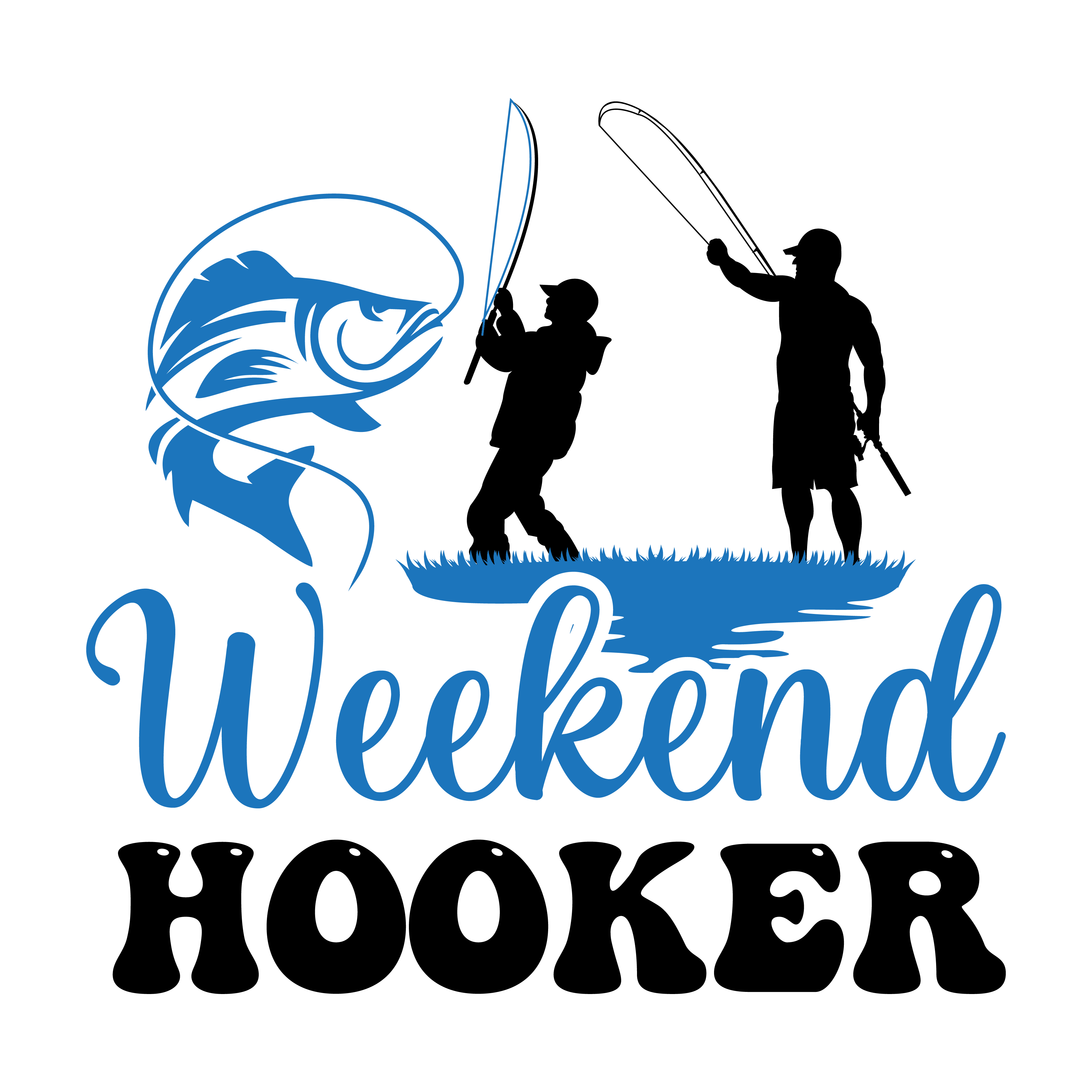 Weekend Hooker ,Fishing quotes, fishing sayings, Cricut designs, free, clip art, svg file, template, pattern, stencil, silhouette, cut file, design space, short, funny, shirt, cup, DIY crafts and projects, embroidery