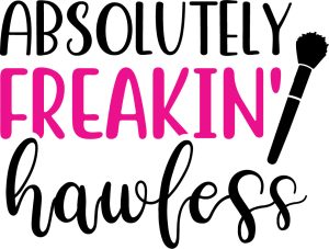 Absolutely freakin_ hawless, Makeup quotes & sayings, Makeup Quotes SVG Bundle, Makeup SVG, Beauty svg, Cosmetics, Mascara, Lipstick, Makeup Artist,Eyelashes ,eye, eyebrows,Beauty Svg,Cricut file, Printable file, Vector file, Silhouette, Clipart,Svg Cut Files, cricut, download, free