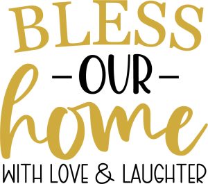 Bless our home with love & laughter, Welcome quotes & sayings, welcome to our home svg, welcome-ish svg, welcome template, Welcome farmhouse,Cricut file, Printable file, Vector file, Silhouette, Clipart, Svg Cut Files, cricut, download, free, template