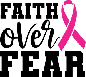 Faith over fear, Breast cancer quotes & sayings, Pink Awareness ribbon,Cancer Awareness, Fight Cancer, Cancer Quote ,tackle cancer , Cancer Survivor, Cancer Cut File, SVG files, cricut, download, free