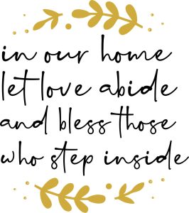 In Our Home Let Love Abide and Bless Those Who Step Inside, Welcome quotes & sayings, welcome to our home svg, welcome-ish svg, welcome template, Welcome farmhouse,Cricut file, Printable file, Vector file, Silhouette, Clipart, Svg Cut Files, cricut, download, free, template