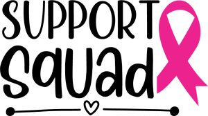 Support Squad, Breast cancer quotes & sayings, Pink Awareness ribbon,Cancer Awareness, Fight Cancer, Cancer Quote ,tackle cancer , Cancer Survivor, Cancer Cut File, SVG files, cricut, download, free