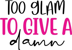 Too glam to give a damn, Makeup quotes & sayings, Makeup Quotes SVG Bundle, Makeup SVG, Beauty svg, Cosmetics, Mascara, Lipstick, Makeup Artist,Eyelashes ,eye, eyebrows,Beauty Svg,Cricut file, Printable file, Vector file, Silhouette, Clipart,Svg Cut Files, cricut, download, free