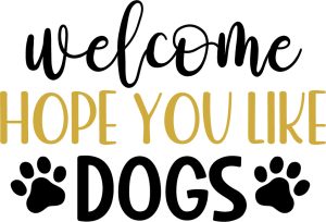 Welcome hope you like dogs, Welcome quotes & sayings, welcome to our home svg, welcome-ish svg, welcome template, Welcome farmhouse,Cricut file, Printable file, Vector file, Silhouette, Clipart, Svg Cut Files, cricut, download, free, template