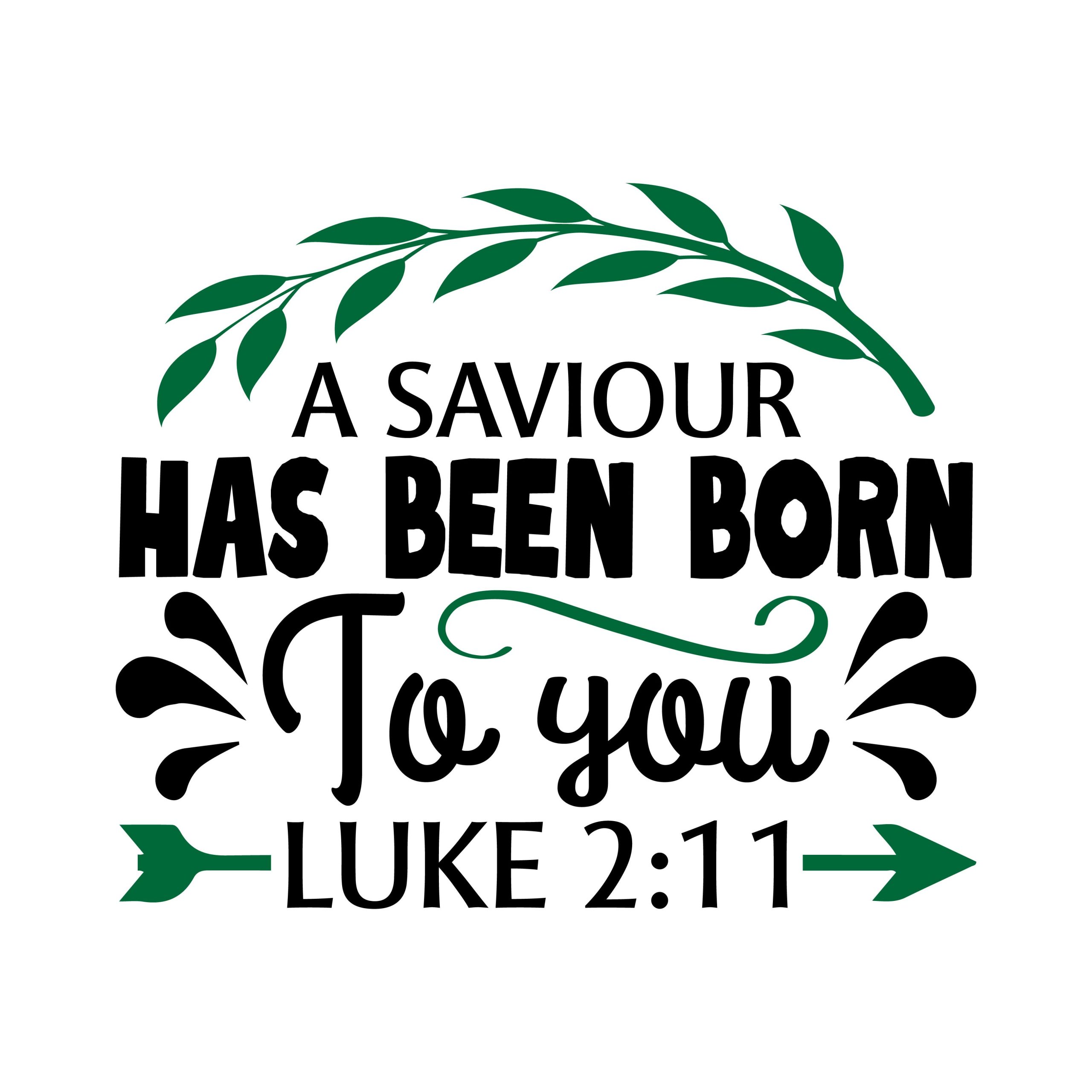 A saviour has been born to you Luke 2:11, bible verses, scripture verses, svg files, passages, sayings, cricut designs, silhouette, embroidery, bundle, free cut files, design space, vector