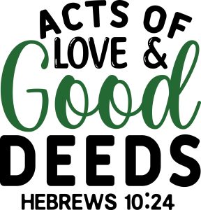 Acts of love and good deeds Hebrews 10:24, bible verses, scripture verses, svg files, passages, sayings, cricut designs, silhouette, embroidery, bundle, free cut files, design space, vector