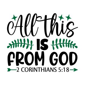 All this is from god 2 Corinthians 5:18, bible verses, scripture verses, svg files, passages, sayings, cricut designs, silhouette, embroidery, bundle, free cut files, design space, vector
