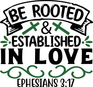 Be rooted and established in love Ephesians 3:17, bible verses, scripture verses, svg files, passages, sayings, cricut designs, silhouette, embroidery, bundle, free cut files, design space, vector
