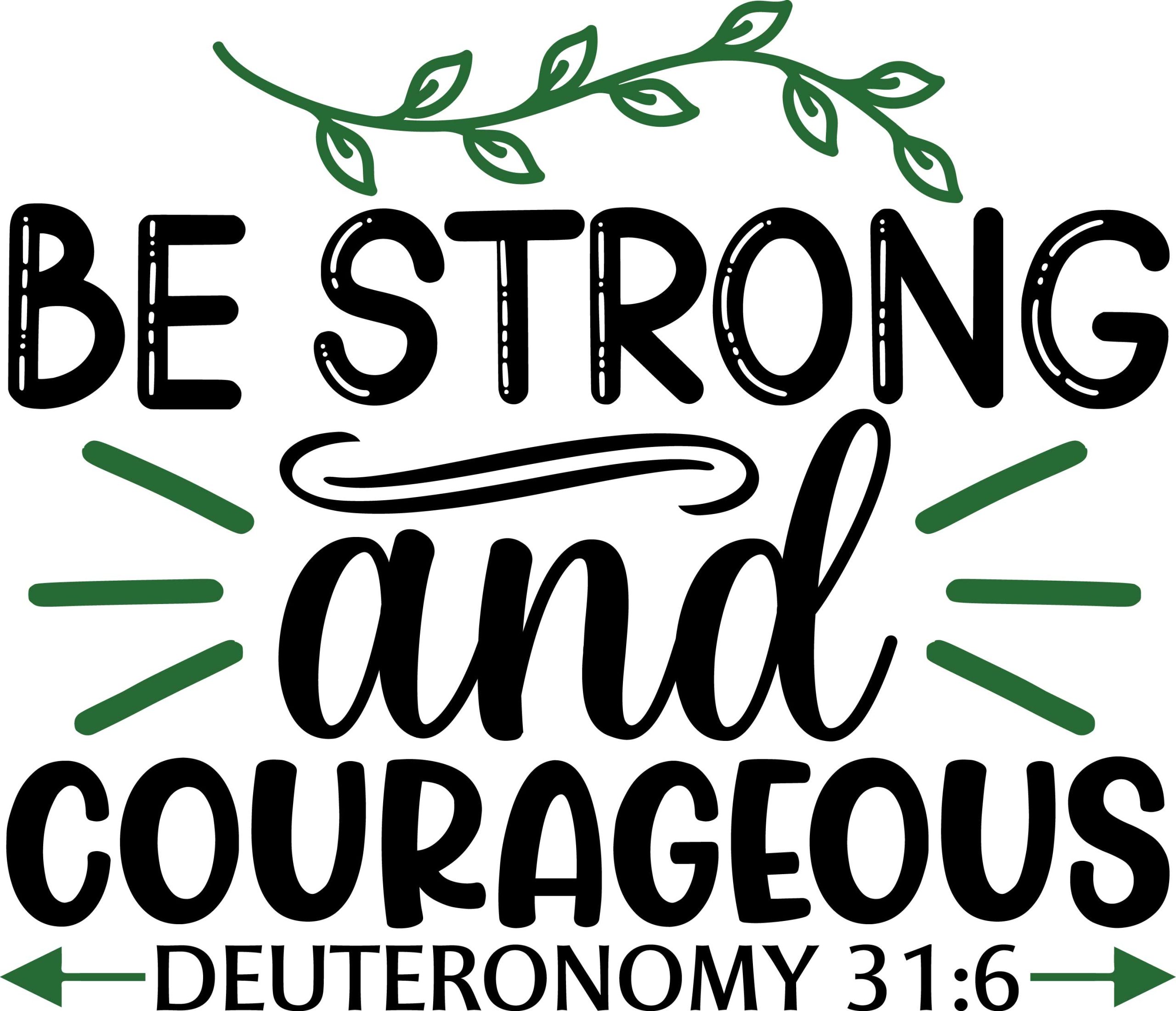 Be strong and courageous Deuteronomy 1:9, bible verses, scripture verses, svg files, passages, sayings, cricut designs, silhouette, embroidery, bundle, free cut files, design space, vector