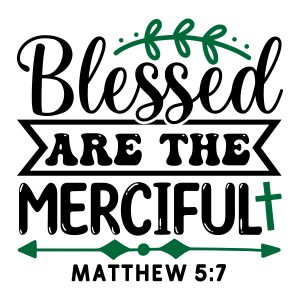 Blessed are the merciful, Matthew 5:7, Bible Verses about Forgiveness, Bible Verses, Scripture Verses, Trust, Belief, Cricut file, Printable file, Vector file, Silhouette, Clipart, Svg Cut Files, cricut, download, free, template