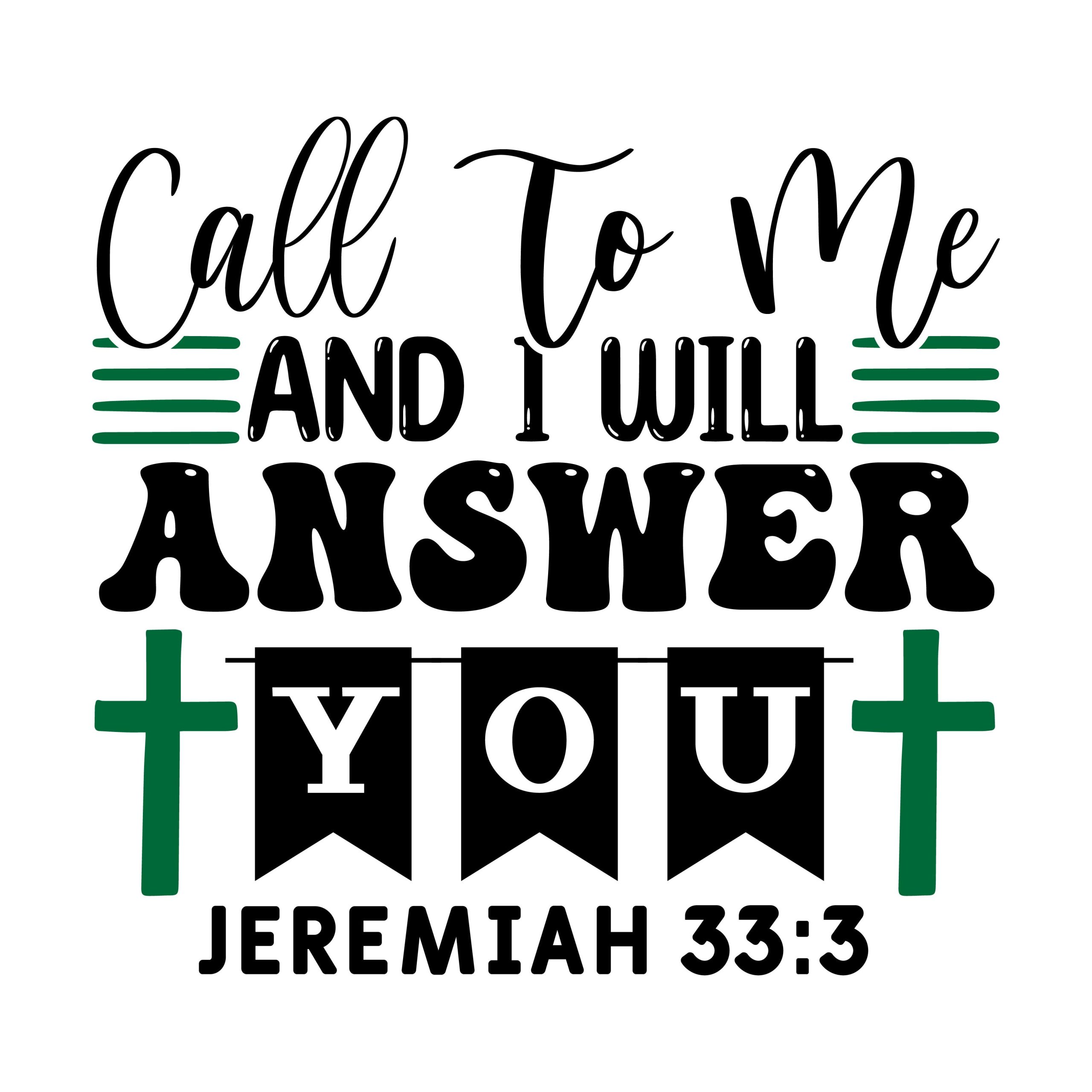 Call to me and i will answer you Jeremiah 33:3, bible verses, scripture verses, svg files, passages, sayings, cricut designs, silhouette, embroidery, bundle, free cut files, design space, vector
