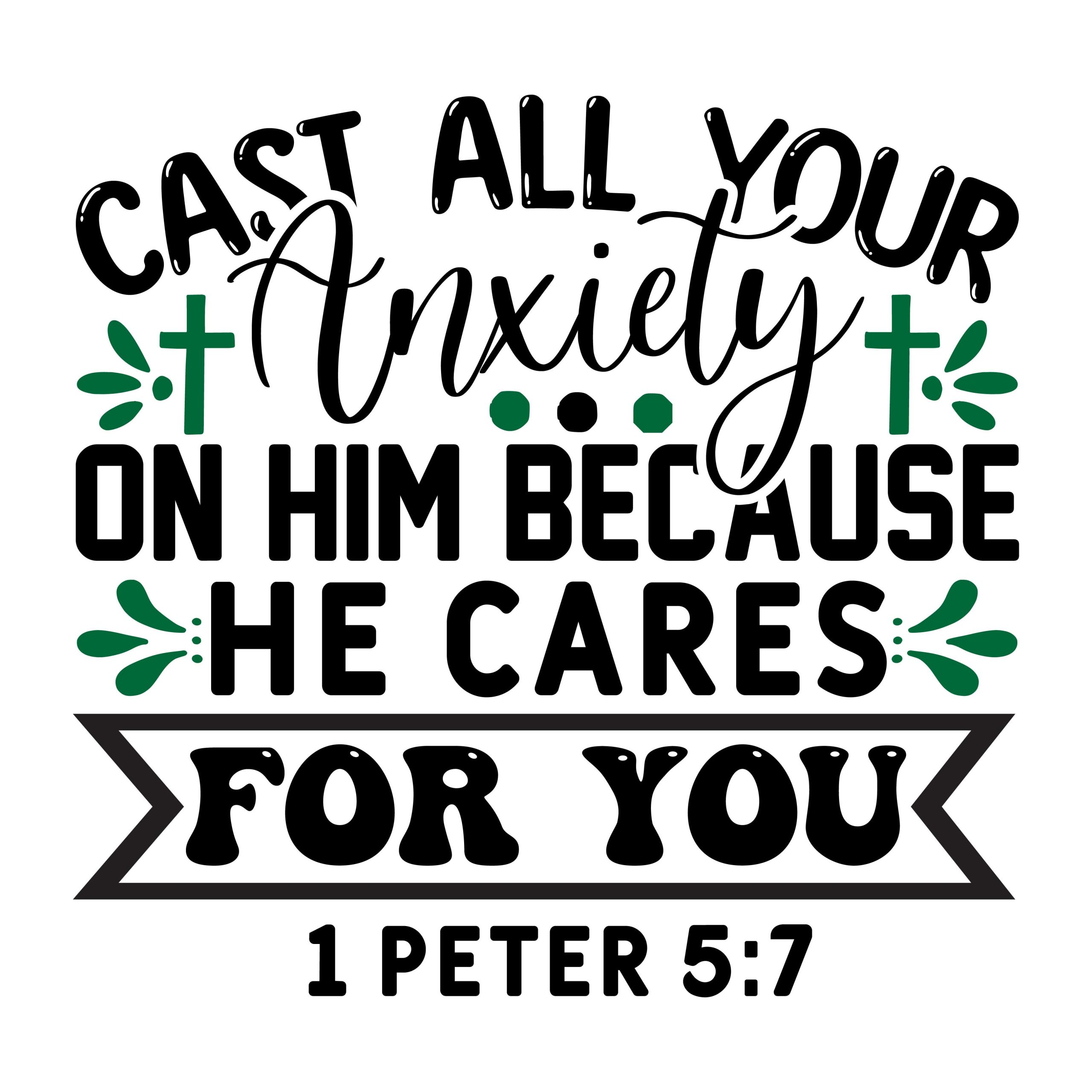 Cast all your anxiety on him because he cares for you 1 Peter 5:7, bible verses, scripture verses, svg files, passages, sayings, cricut designs, silhouette, embroidery, bundle, free cut files, design space, vector
