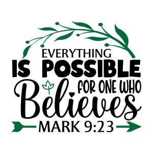 Everything is possible for one who believes, Mark 9:23, bible verses, scripture verses, svg files, passages, sayings, cricut designs, silhouette, embroidery, bundle, free cut files, design space, vector