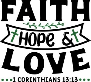 Faith hope and love, Corinthians, Bible Verses about Faith, Trust, Belief, Cricut file, Printable file, Vector file, Silhouette, Clipart, Svg Cut Files, cricut, download, free, template