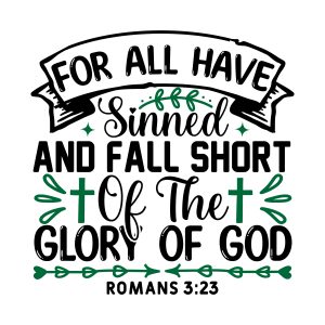 For all have sinned and fall short of the glory of god, Romans 3:23, Bible Verses about Forgiveness, Bible Verses, Scripture Verses, Trust, Belief, Cricut file, Printable file, Vector file, Silhouette, Clipart, Svg Cut Files, cricut, download, free, template