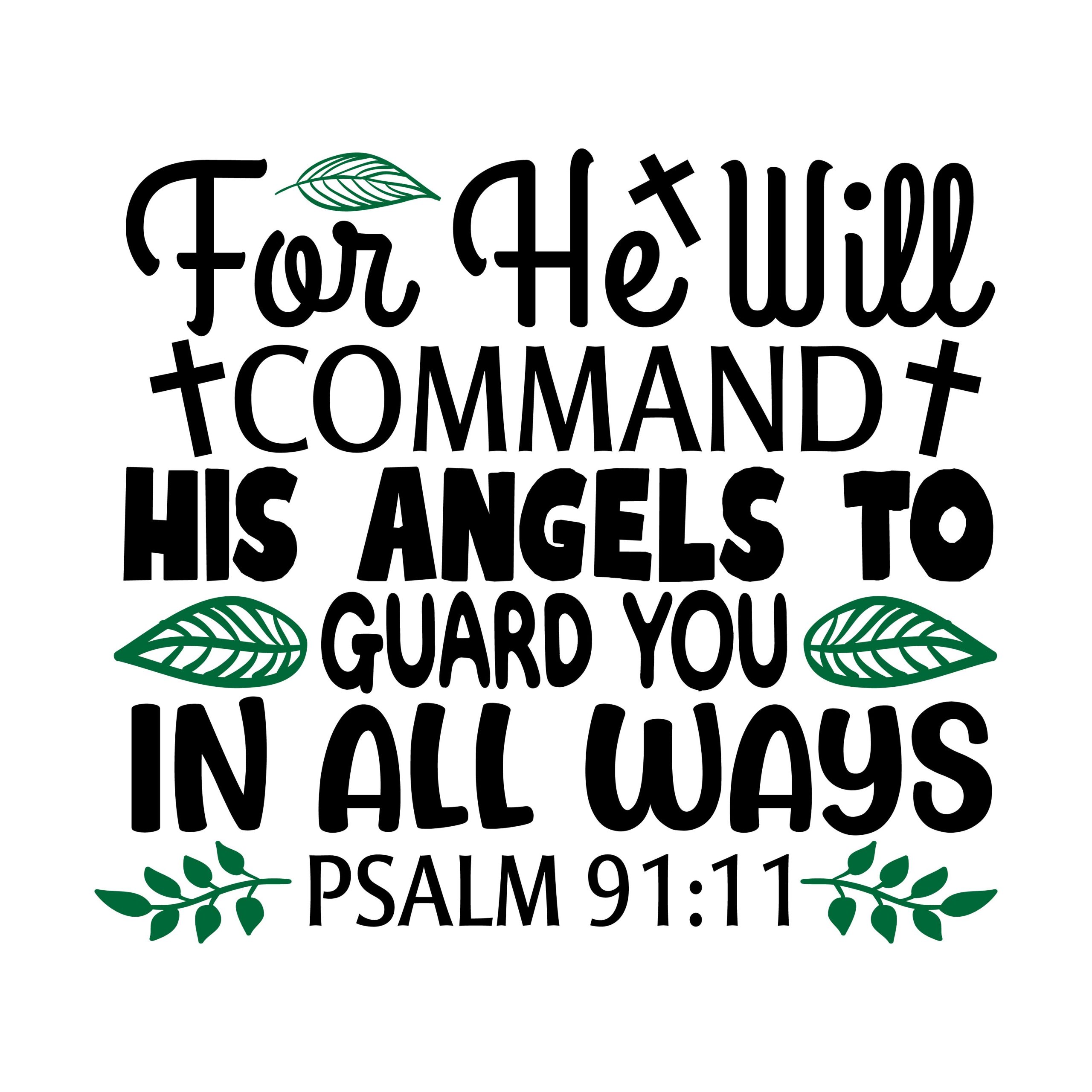 For he will command his angels to guard you in all ways Psalm 91:11, bible verses, scripture verses, svg files, passages, sayings, cricut designs, silhouette, embroidery, bundle, free cut files, design space, vector