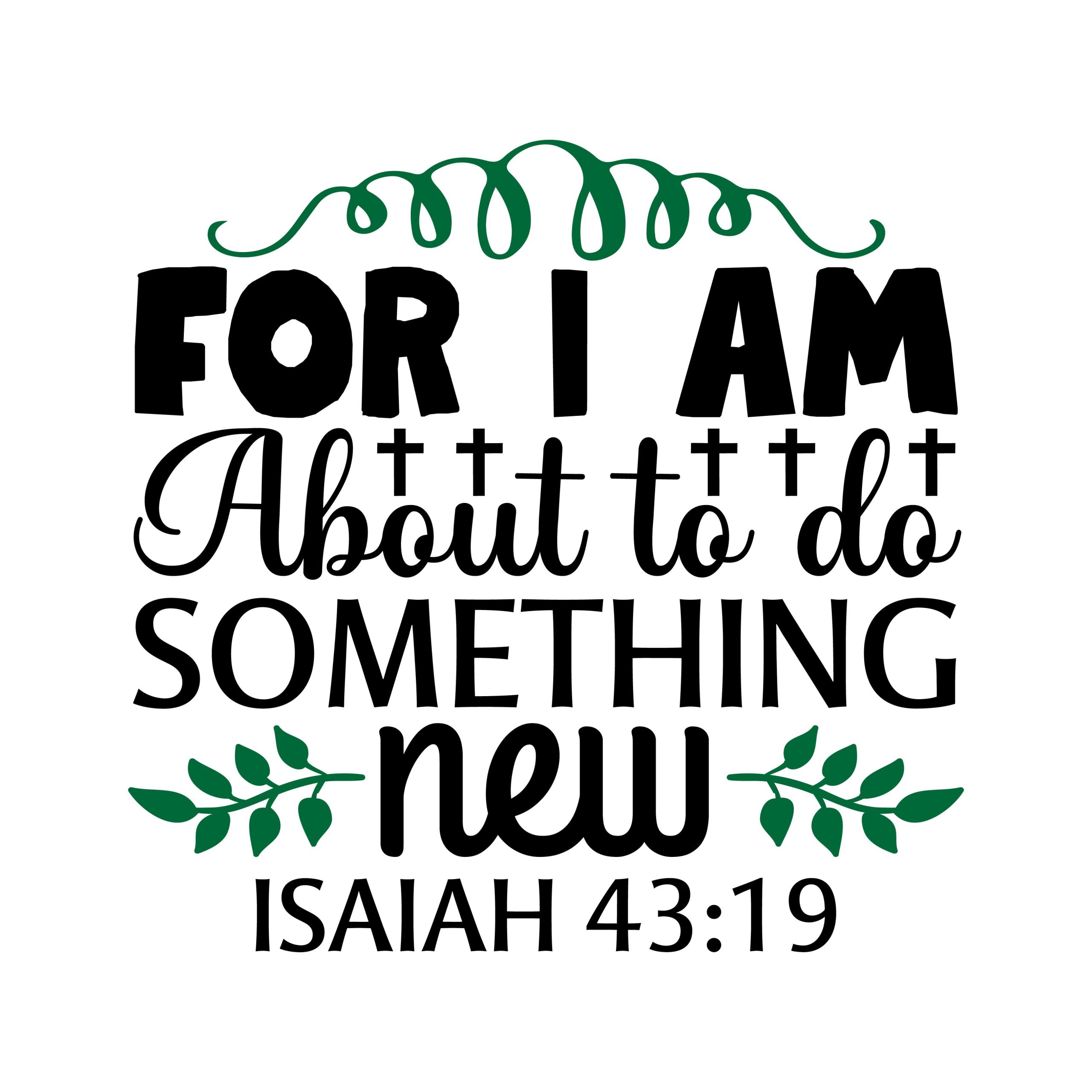 For i am about to do something new Isaiah 43:19, bible verses, scripture verses, svg files, passages, sayings, cricut designs, silhouette, embroidery, bundle, free cut files, design space, vector
