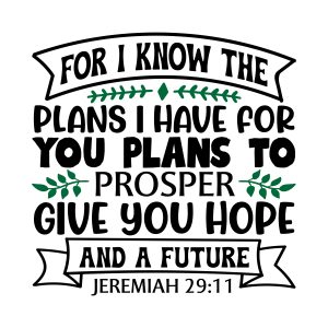 For i know the plans i have for you plans to prosper give you hope and a future, Jeremiah 29:11, bible verses, scripture verses, svg files, passages, sayings, cricut designs, silhouette, embroidery, bundle, free cut files, design space, vector