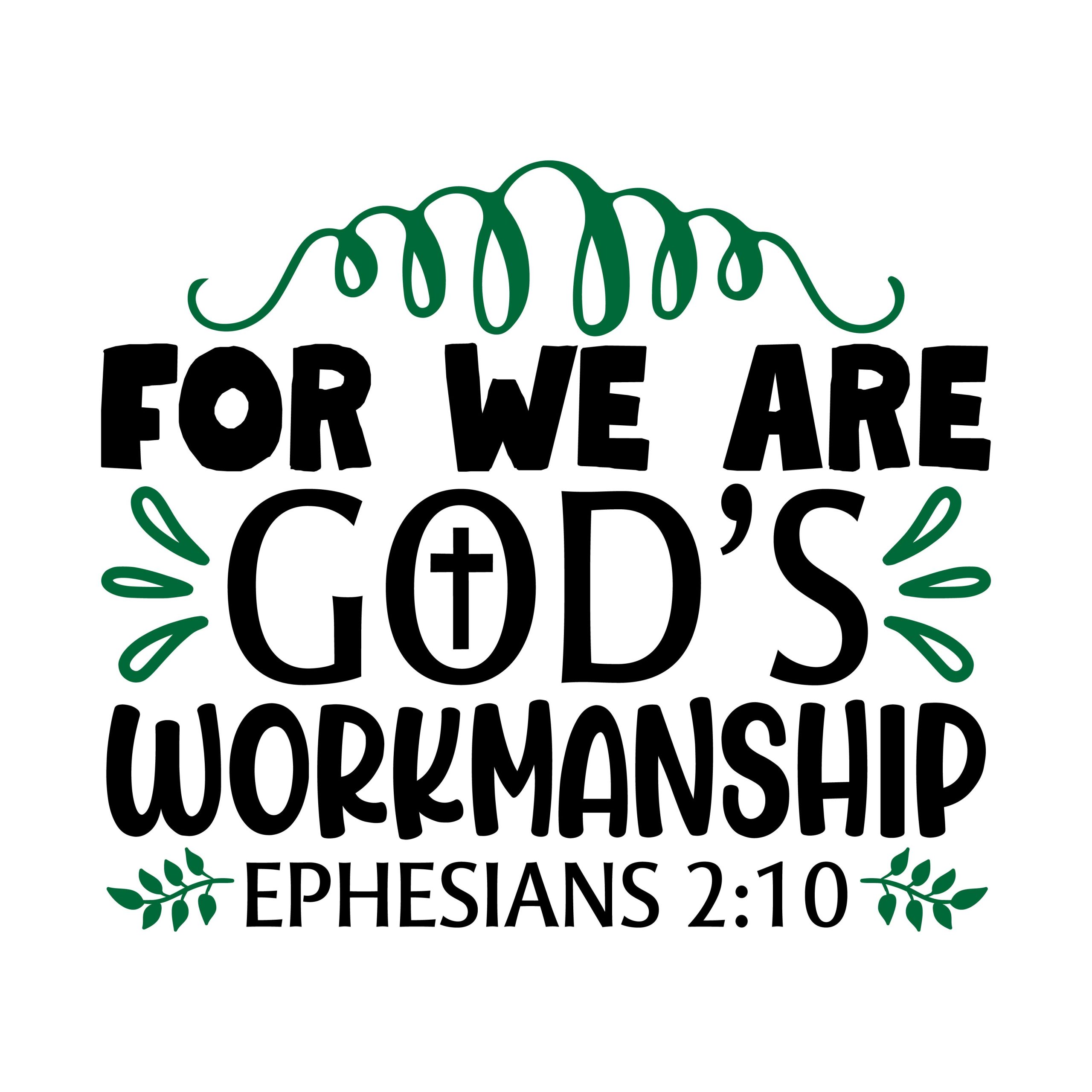 For we are gods workmanship Ephesians 2:10 , bible verses, scripture verses, svg files, passages, sayings, cricut designs, silhouette, embroidery, bundle, free cut files, design space, vector