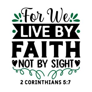 For we live by faith not by sight, Corinthians, Bible Verses about Faith, Trust, Belief, Cricut file, Printable file, Vector file, Silhouette, Clipart, Svg Cut Files, cricut, download, free, template