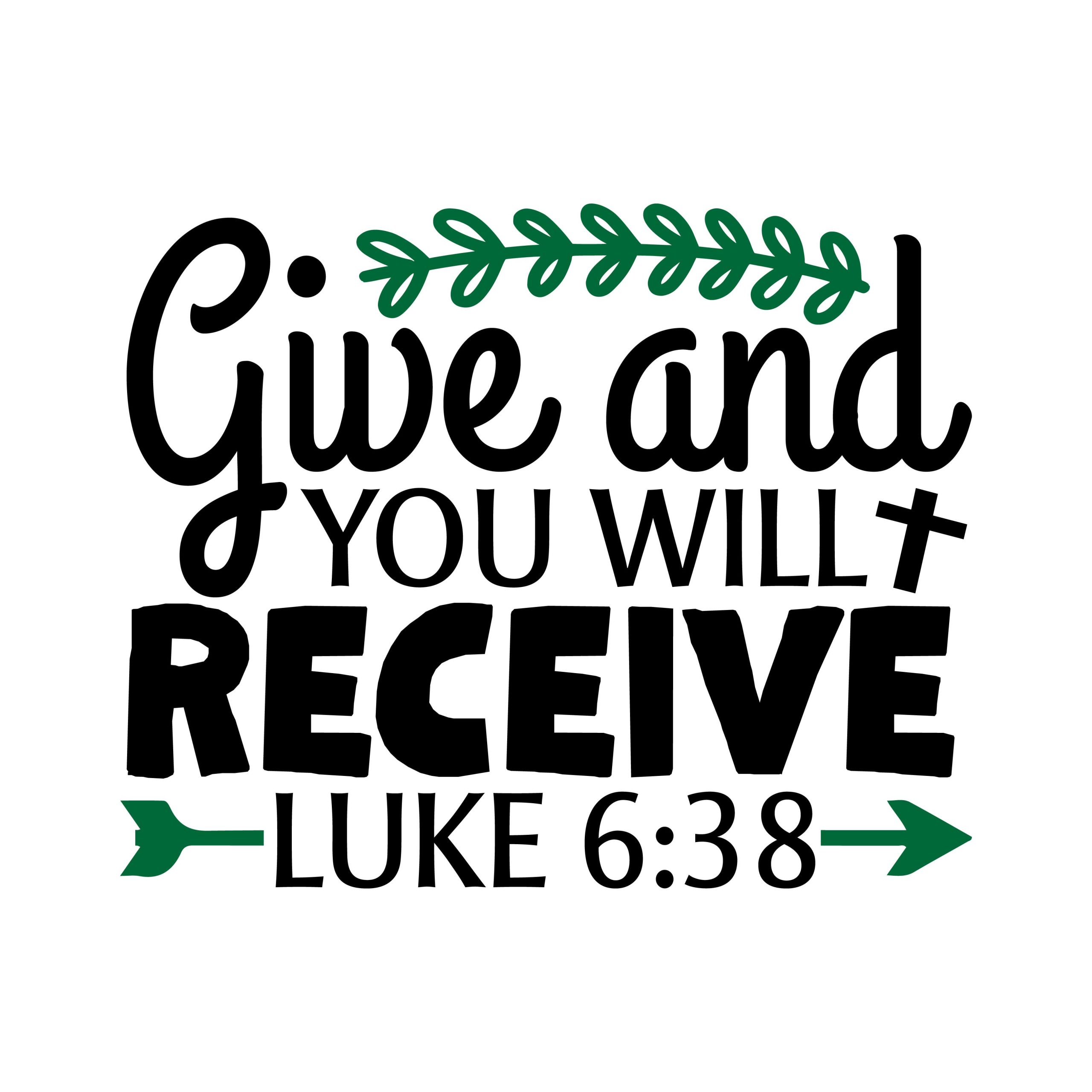 Give and you will receive Luke 6:38, bible verses, scripture verses, svg files, passages, sayings, cricut designs, silhouette, embroidery, bundle, free cut files, design space, vector