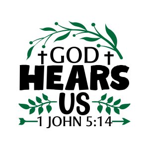 god hears us 1 john 5:14, bible verses, scripture verses, svg files, passages, sayings, cricut designs, silhouette, embroidery, bundle, free cut files, design space, vector
