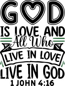 God is love and all who live in love live in god 1 John 4:16, bible verses, scripture verses, svg files, passages, sayings, cricut designs, silhouette, embroidery, bundle, free cut files, design space, vector