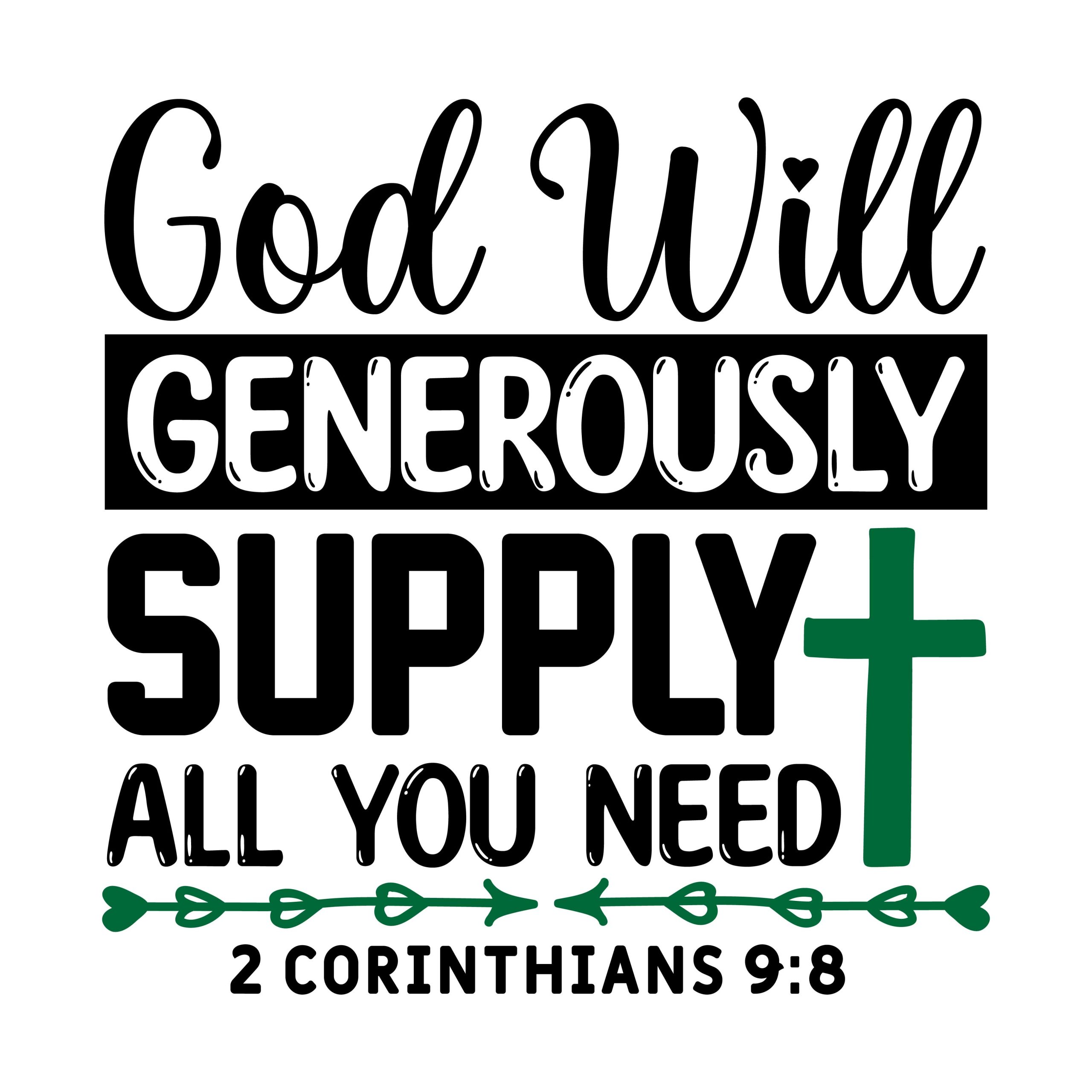 God will generously supply all you need 2 Corinthians 9:8, bible verses, scripture verses, svg files, passages, sayings, cricut designs, silhouette, embroidery, bundle, free cut files, design space, vector