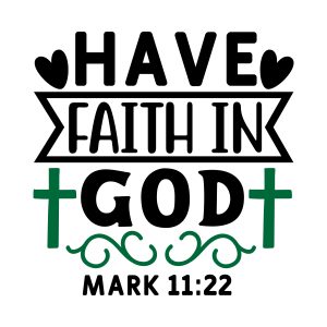 Have faith in god, Mark, Bible Verses about Faith, Trust, Belief, Cricut file, Printable file, Vector file, Silhouette, Clipart, Svg Cut Files, cricut, download, free, template